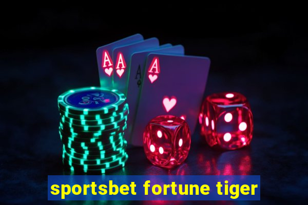 sportsbet fortune tiger